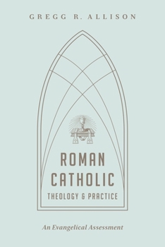 Paperback Roman Catholic Theology and Practice: An Evangelical Assessment Book