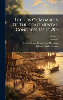 Hardcover Letters Of Members Of The Continental Congress, Issue 299 Book