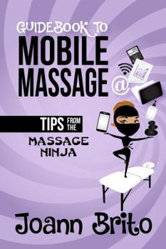 Paperback Guidebook To Mobile Massage: Tips From The Massage Ninja Book