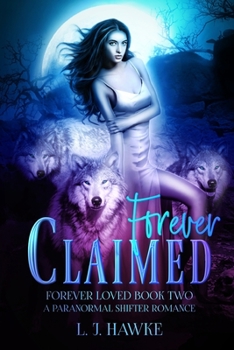 Paperback Forever Claimed: A Paranormal Shifter Romance Book Two Forever Loved Book