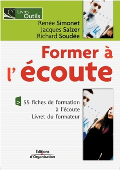 Paperback Former à l'écoute: 55 fiches de formation à l'écoute. Livret du formateur [French] Book