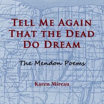 Paperback TELL ME AGAIN | THAT THE DEAD | DO DREAM: The Mendon Poems Book
