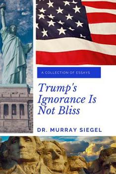 Paperback Trump's Ignorance Is Not Bliss Book