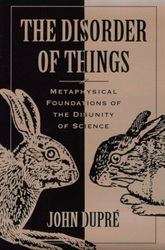 Paperback The Disorder of Things: Metaphysical Foundations of the Disunity of Science Book