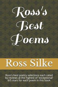 Paperback Ross's Best Poems: Ross's best poetry selections each rated by reviews at the highest of 'exceptional' 6/5 stars for each poem in this po Book