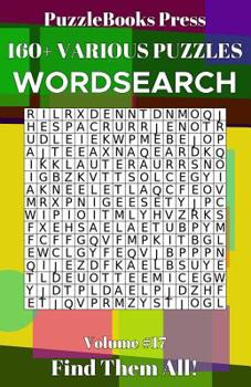 PuzzleBooks Press Wordsearch 160+ Various Puzzles Volume 17: Find Them All!