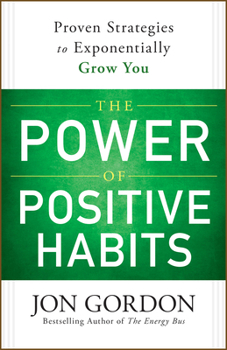 The Power of Positive Habits (Jon Gordon)