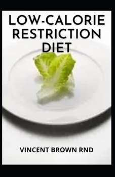 Paperback Low-Calorie Restriction Diet: Using the Secrets of Calorie Restriction for a Healthier Life Book