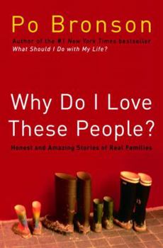 Hardcover Why Do I Love These People?: Honest and Amazing Stories of Real Families Book