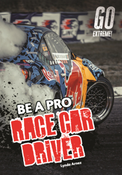 Library Binding Be a Pro Race Car Driver Book