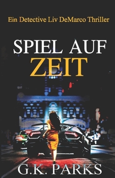 Spiel auf Zeit (Ein Detective Liv DeMarco Thriller) (German Edition)