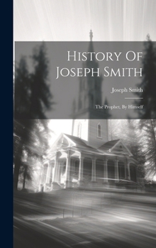 Hardcover History Of Joseph Smith: The Prophet, By Himself Book