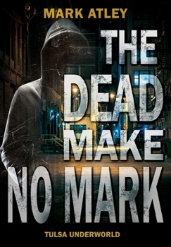The Dead Make No Mark (Tulsa Underworld)