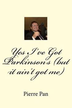 Paperback Yes I've Got Parkinson's (but it ain't got me) Book