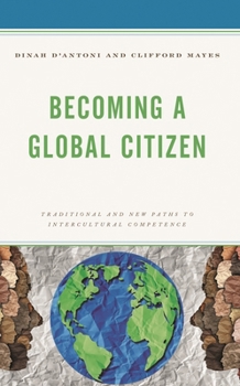 Hardcover Becoming a Global Citizen: Traditional and New Paths to Intercultural Competence Book