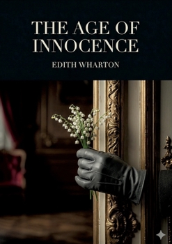 The Age of Innocence: by Edith Wharton