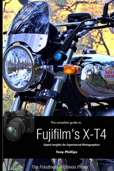 Paperback The Complete Guide to Fujifilm's X-T4 (B&W Edition) Book