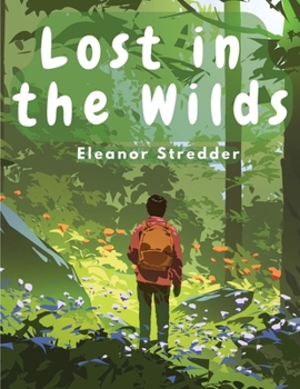 Paperback Lost in the Wilds: Children's Adventure Stories Book