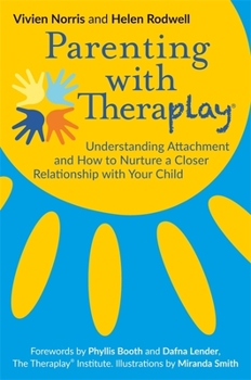 Paperback Parenting with Theraplay(r): Understanding Attachment and How to Nurture a Closer Relationship with Your Child Book