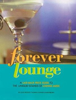 Paperback Forever Lounge: A Laid-Back Price Guide to Languid Sounds Book