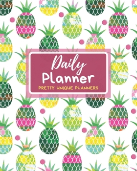 Paperback Daily Planner (Pretty Unique Planners): Pineapple Daily Planner, Planners and Organizers to write in Book