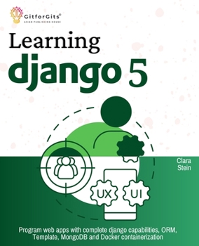 Paperback Learning Django 5: Program web apps with complete django capabilities, ORM, Template, MongoDB and Docker containerization Book