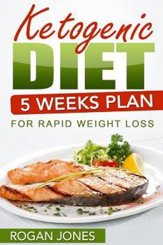 Paperback Ketogenic Diet: 5 Weeks Plan For Rapid Weight Loss Book