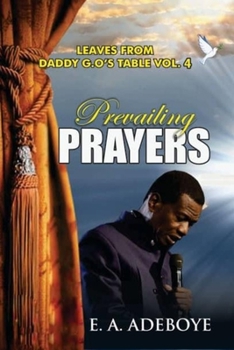 Paperback Prevailing Prayers: A Collection of Messages on the Mountain-Moving Power of Prayers by E. A. Adeboye Book