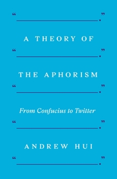 Paperback A Theory of the Aphorism: From Confucius to Twitter Book