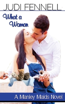 What a Woman - Book #4 of the Manley Maids