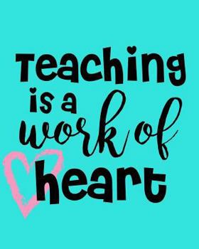 Paperback Teaching Is a Work of Heart: 108 Page College Ruled Notebook 8x10: Bright Aqua Blue Cover Book