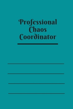 Professional Chaos Coordinator: Lined Notebook 120 pages matte cover