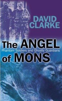 Hardcover The Angel of Mons: Phantom Soldiers and Ghostly Guardians Book
