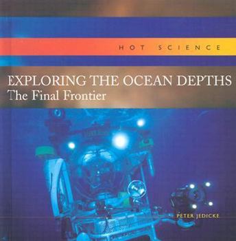 Library Binding Exploring the Ocean Depths: The Final Frontier Book
