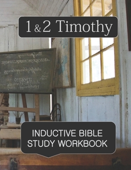 1 & 2 Timothy Inductive Bible Study Workbook: Full text of 1 & 2 Timothy with inductive study questions and prayer journaling