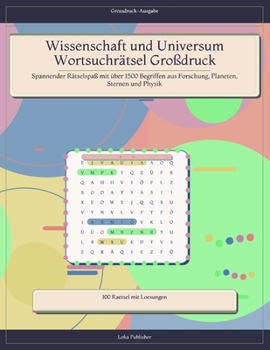 Wissenschaft und Universum Wortsuchrätsel Großdruck: Spannender Rätselspaß mit über 1500 Begriffen aus Forschung, Planeten, Sternen und Physik (German Edition)