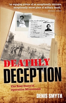 Paperback Deathly Deception: The Real Story of Operation Mincemeat Book