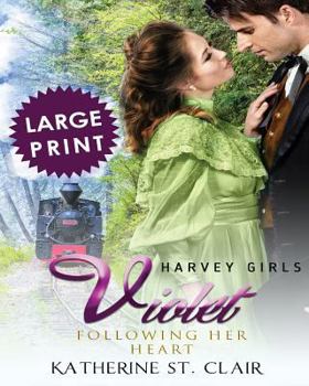 Paperback Violet - Following Her Heart ***Large Print Edition***: Harvey Girls [Large Print] Book