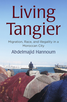 Paperback Living Tangier: Migration, Race, and Illegality in a Moroccan City Book