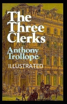 Paperback The Three Clerks Illustrated Book