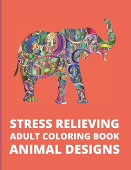 Paperback Stress Relieving Adult Coloring Book: Animal Designs. Book