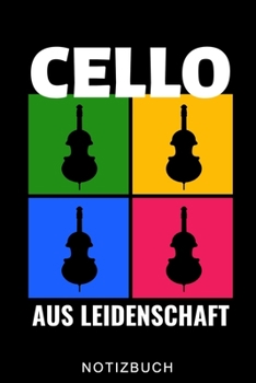 CELLO AUS LEIDENSCHAFT NOTIZBUCH: A5 TAGEBUCH Geschenkidee für Cellisten | Cello spielen | Cellobuch | Instrument | Geschenk für Anfänger Profis Kinder Erwachsene | Planer (German Edition)