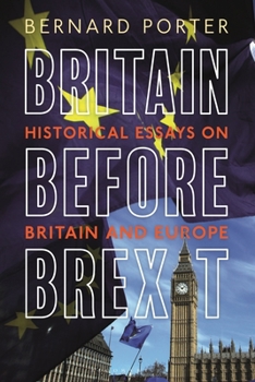 Hardcover Britain Before Brexit: Historical Essays on Britain and Europe Book