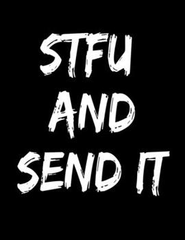 STFU And Send It: Cool Lined Journal Notebook Diary Novelty Gift For Snowmobile And Dirt Bike Fans