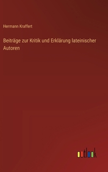 Hardcover Beiträge zur Kritik und Erklärung lateinischer Autoren [German] Book