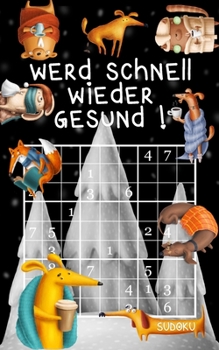 Paperback Werd schnell wieder gesund ! - Sudoku: Genesungsgeschenk für Jung und Alt Rätselbuch zum Zeitvertreib Kleines Gute Besserung Geschenk zur Aufmunterung [German] Book