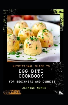 Paperback Nutritional Guide To Egg Bite Cookbook For Beginners And Dummies [Large Print] Book