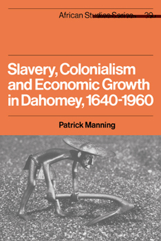 Paperback Slavery, Colonialism and Economic Growth in Dahomey, 1640 1960 Book