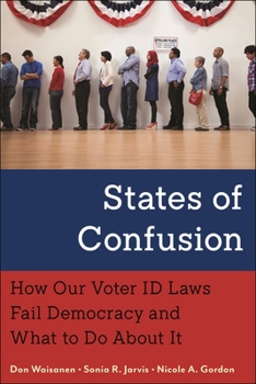 Hardcover States of Confusion: How Our Voter Id Laws Fail Democracy and What to Do about It Book