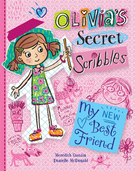 My New Best Friend - Book #1 of the Olivia's Secret Scribbles